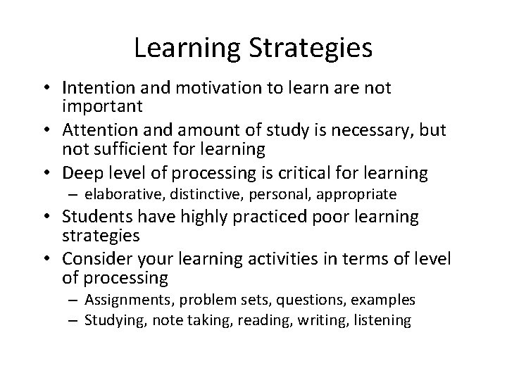 Learning Strategies • Intention and motivation to learn are not important • Attention and