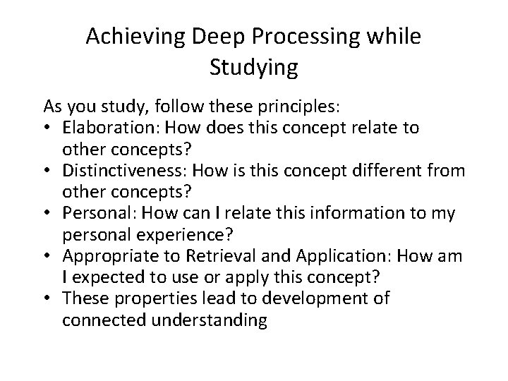 Achieving Deep Processing while Studying As you study, follow these principles: • Elaboration: How