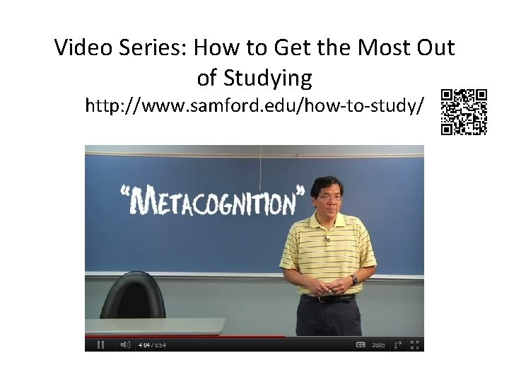 Video Series: How to Get the Most Out of Studying http: //www. samford. edu/how-to-study/