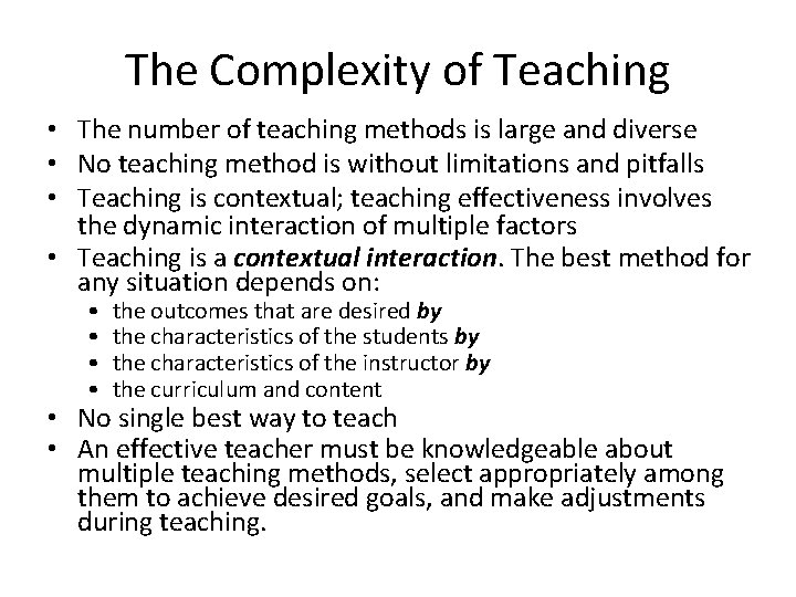 The Complexity of Teaching • The number of teaching methods is large and diverse