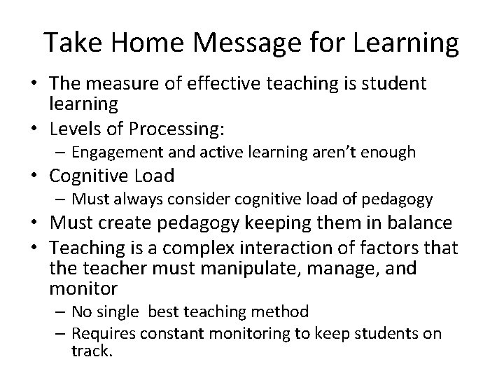 Take Home Message for Learning • The measure of effective teaching is student learning