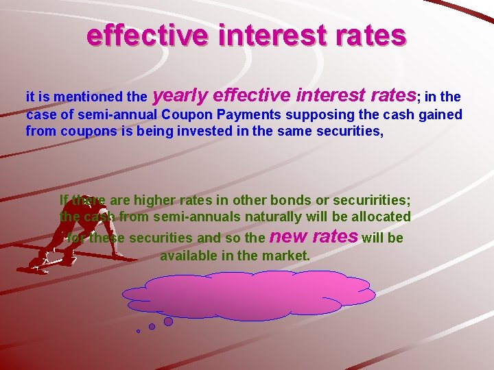 effective interest rates it is mentioned the yearly effective interest rates; in the case