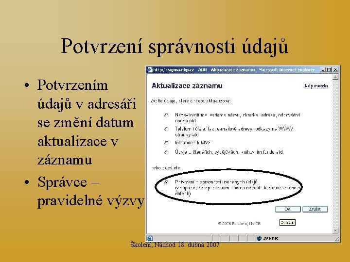 Potvrzení správnosti údajů • Potvrzením údajů v adresáři se změní datum aktualizace v záznamu