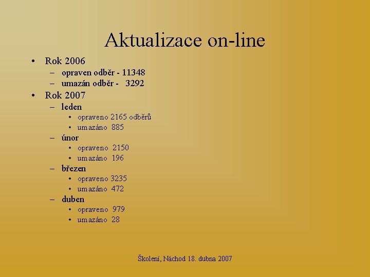 Aktualizace on-line • Rok 2006 – opraven odběr - 11348 – umazán odběr -