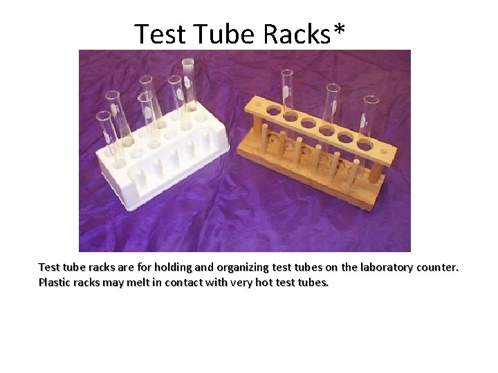 Test Tube Racks* Test tube racks are for holding and organizing test tubes on