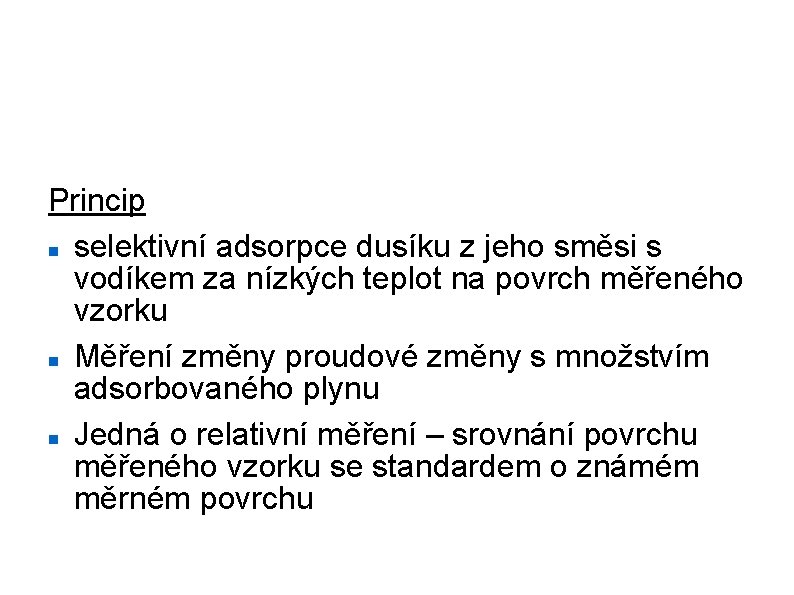 Stanovení velikosti měrného povrchu Princip selektivní adsorpce dusíku z jeho směsi s vodíkem za