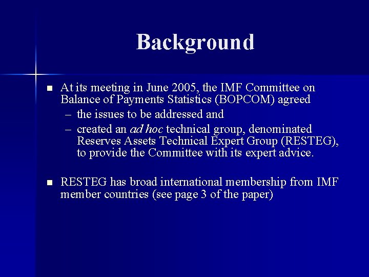 Background n At its meeting in June 2005, the IMF Committee on Balance of