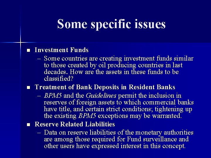 Some specific issues n n n Investment Funds – Some countries are creating investment