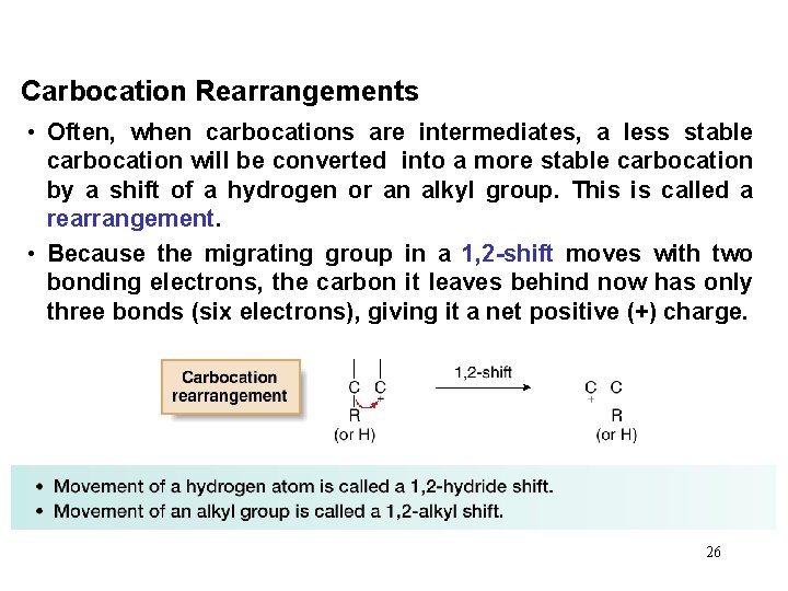 Carbocation Rearrangements • Often, when carbocations are intermediates, a less stable carbocation will be