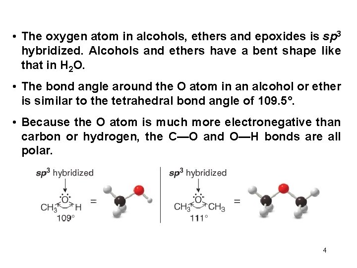  • The oxygen atom in alcohols, ethers and epoxides is sp 3 hybridized.