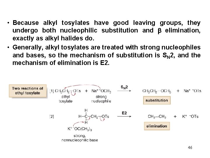  • Because alkyl tosylates have good leaving groups, they undergo both nucleophilic substitution