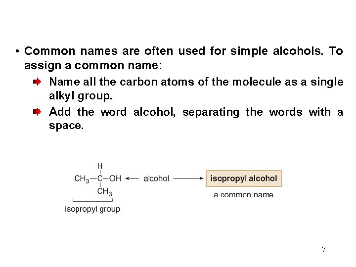  • Common names are often used for simple alcohols. To assign a common