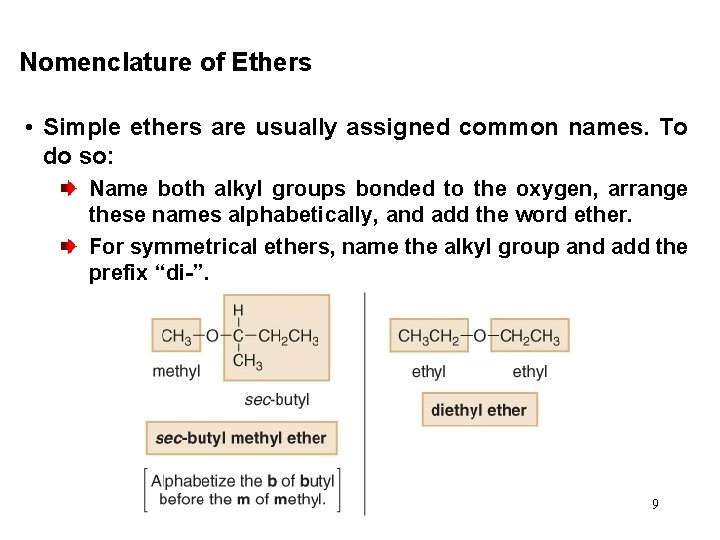 Nomenclature of Ethers • Simple ethers are usually assigned common names. To do so: