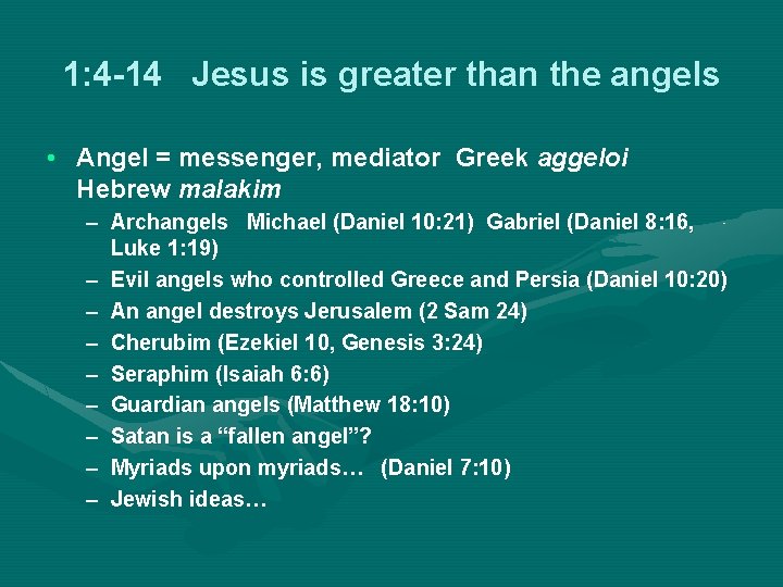 1: 4 -14 Jesus is greater than the angels • Angel = messenger, mediator