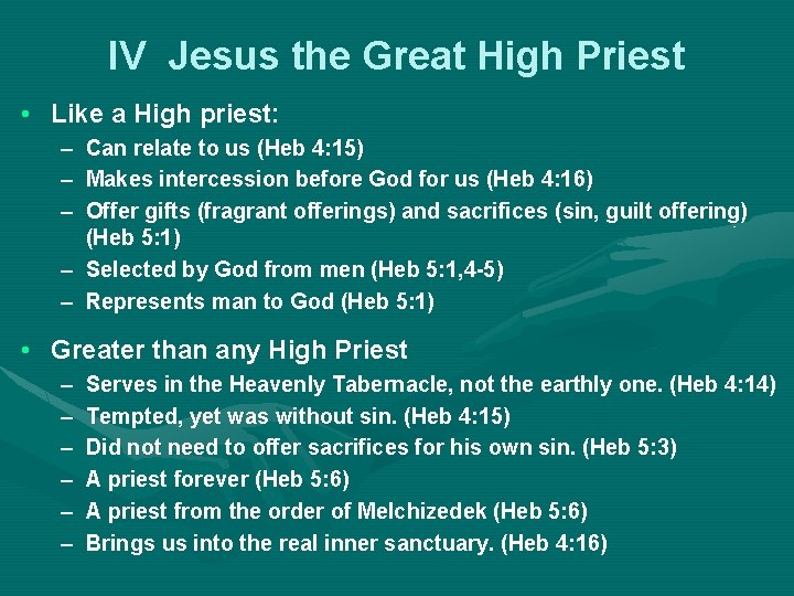 IV Jesus the Great High Priest • Like a High priest: – Can relate