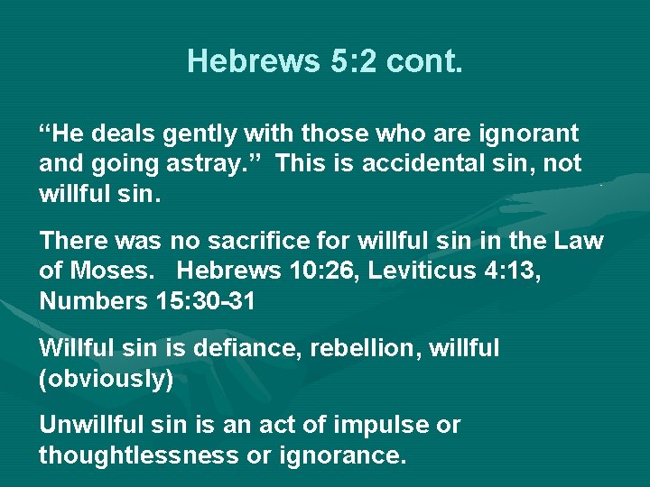 Hebrews 5: 2 cont. “He deals gently with those who are ignorant and going