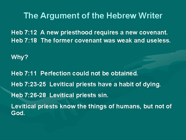 The Argument of the Hebrew Writer Heb 7: 12 A new priesthood requires a