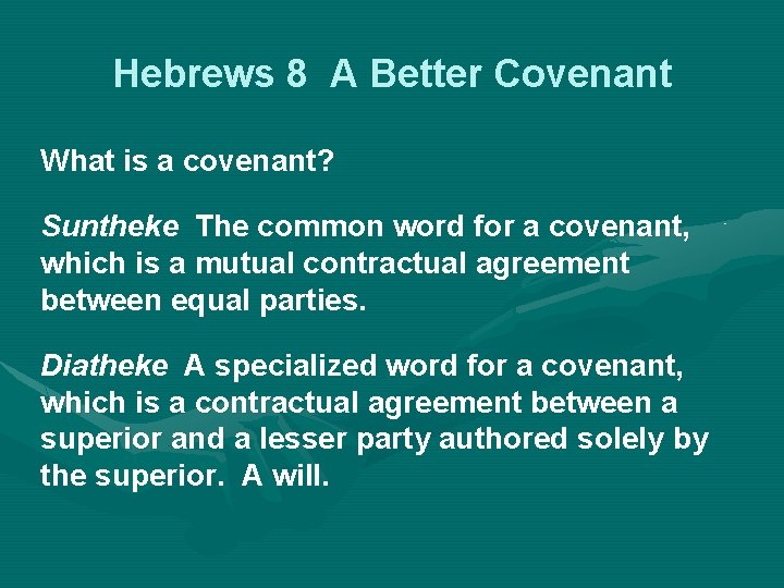 Hebrews 8 A Better Covenant What is a covenant? Suntheke The common word for