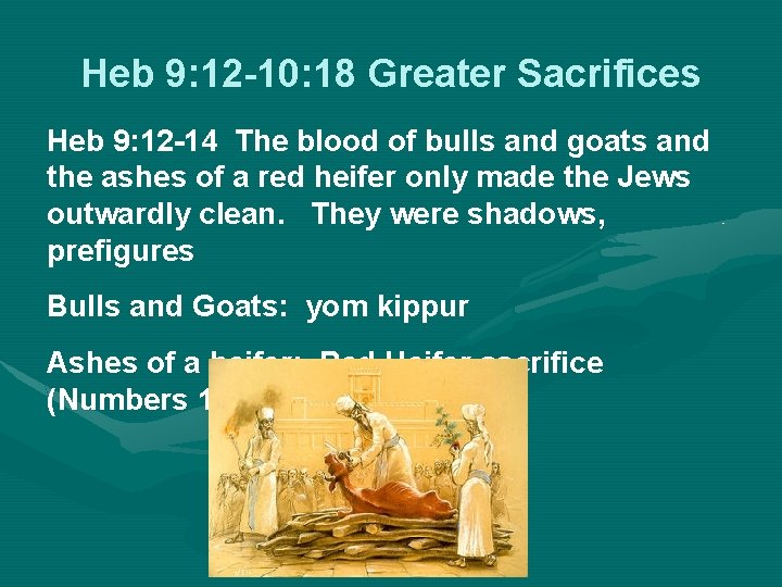Heb 9: 12 -10: 18 Greater Sacrifices Heb 9: 12 -14 The blood of