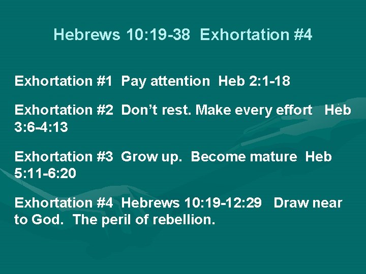 Hebrews 10: 19 -38 Exhortation #4 Exhortation #1 Pay attention Heb 2: 1 -18