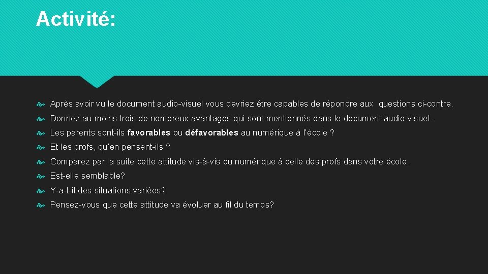 Activité: Après avoir vu le document audio-visuel vous devriez être capables de répondre aux