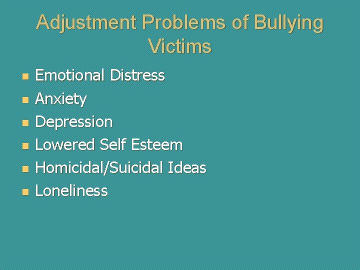 Adjustment Problems of Bullying Victims n n n Emotional Distress Anxiety Depression Lowered Self