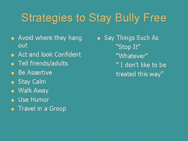 Strategies to Stay Bully Free n n n n Avoid where they hang out