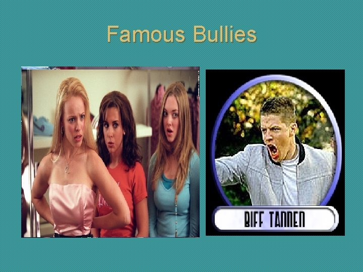 Famous Bullies 