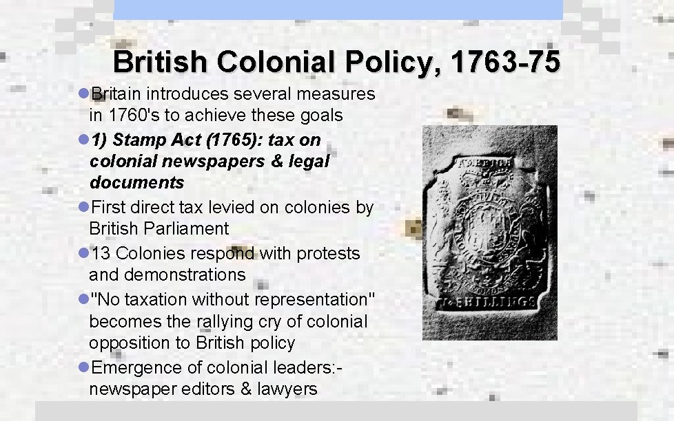 British Colonial Policy, 1763 -75 l. Britain introduces several measures in 1760's to achieve