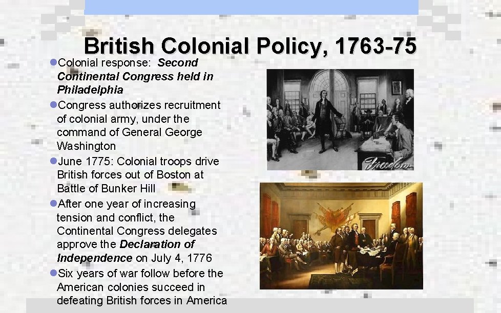British Colonial Policy, 1763 -75 l. Colonial response: Second Continental Congress held in Philadelphia