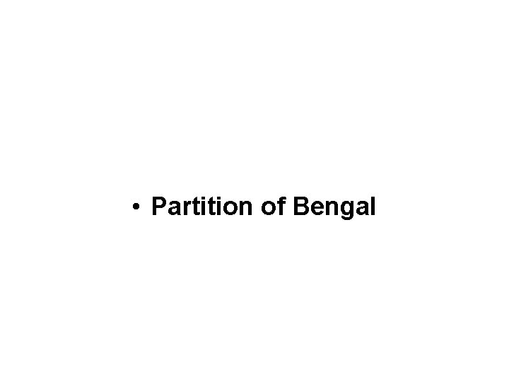  • Partition of Bengal 