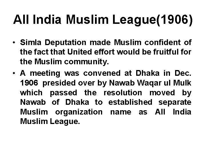 All India Muslim League(1906) • Simla Deputation made Muslim confident of the fact that
