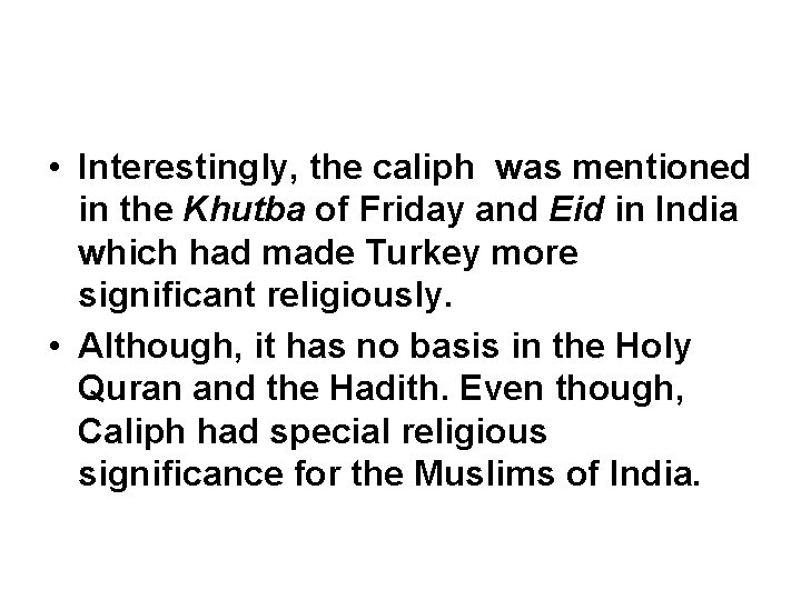  • Interestingly, the caliph was mentioned in the Khutba of Friday and Eid