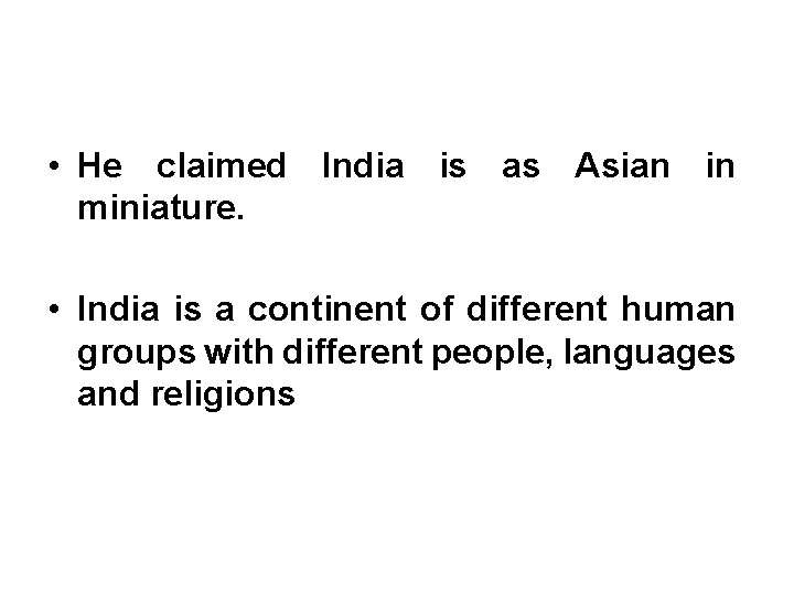 • He claimed India is as Asian in miniature. • India is a