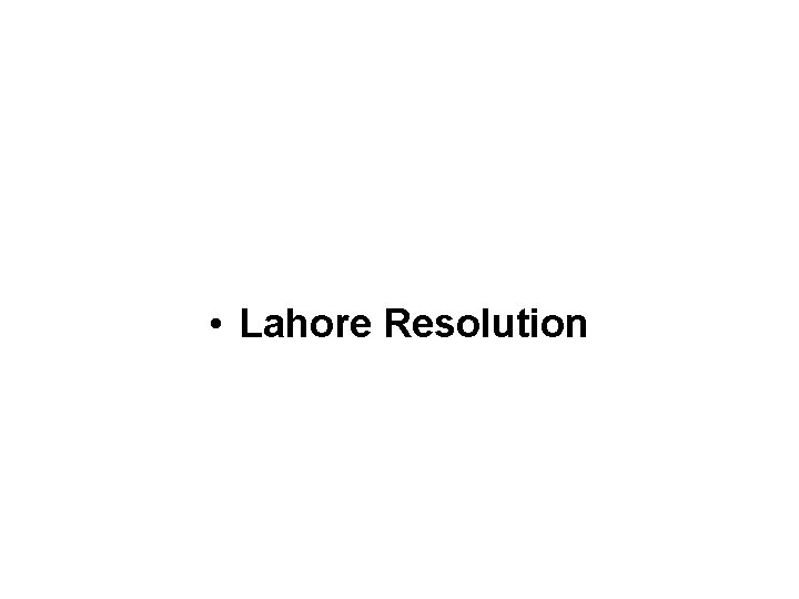  • Lahore Resolution 