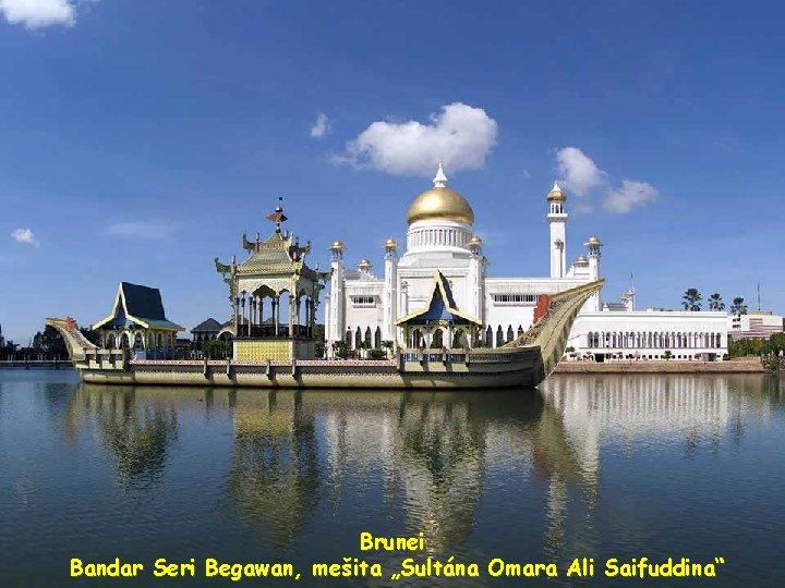 Brunei Bandar Seri Begawan, mešita „Sultána Omara Ali Saifuddina“ 