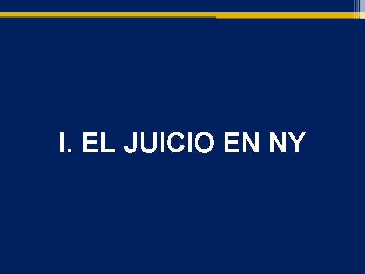 I. EL JUICIO EN NY 