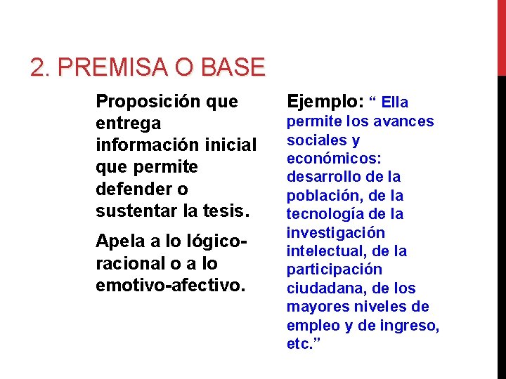 2. PREMISA O BASE Proposición que entrega información inicial que permite defender o sustentar