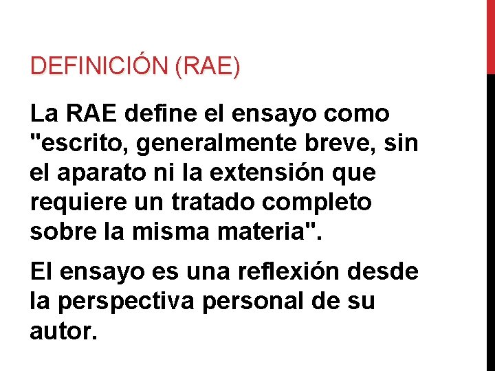 DEFINICIÓN (RAE) La RAE define el ensayo como "escrito, generalmente breve, sin el aparato