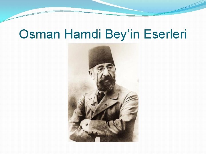 Osman Hamdi Bey’in Eserleri 