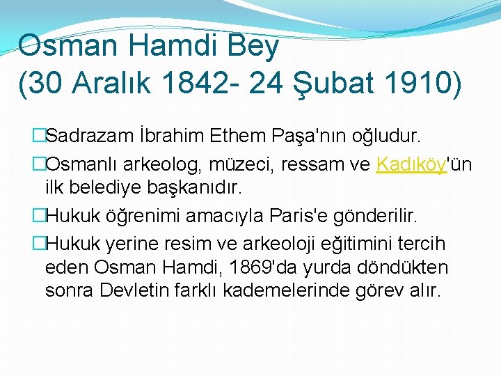 Osman Hamdi Bey (30 Aralık 1842 - 24 Şubat 1910) �Sadrazam İbrahim Ethem Paşa'nın
