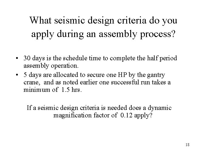 What seismic design criteria do you apply during an assembly process? • 30 days