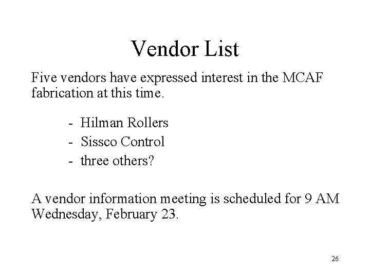 Vendor List Five vendors have expressed interest in the MCAF fabrication at this time.