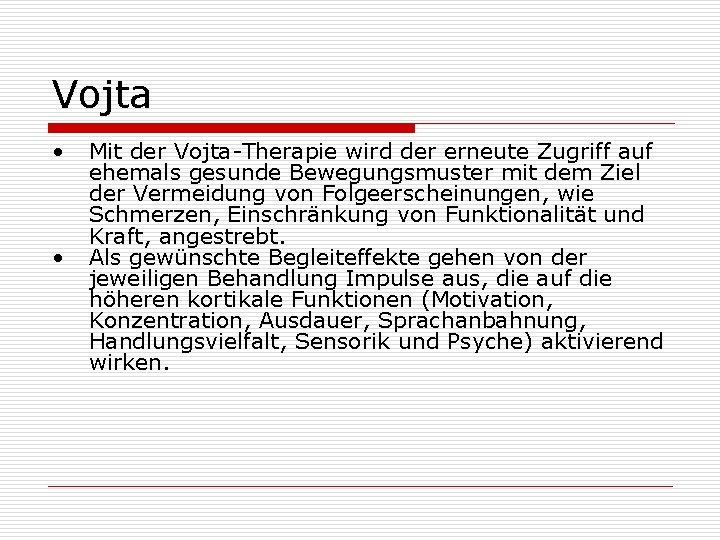 Vojta • • Mit der Vojta-Therapie wird der erneute Zugriff auf ehemals gesunde Bewegungsmuster