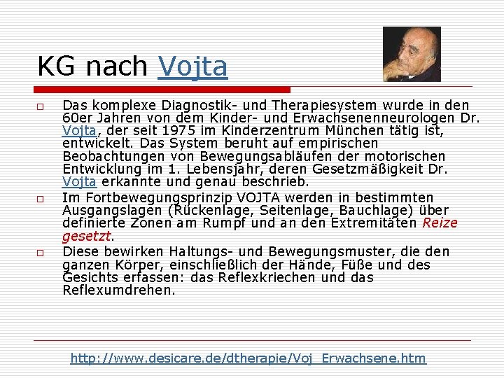 KG nach Vojta o o o Das komplexe Diagnostik- und Therapiesystem wurde in den