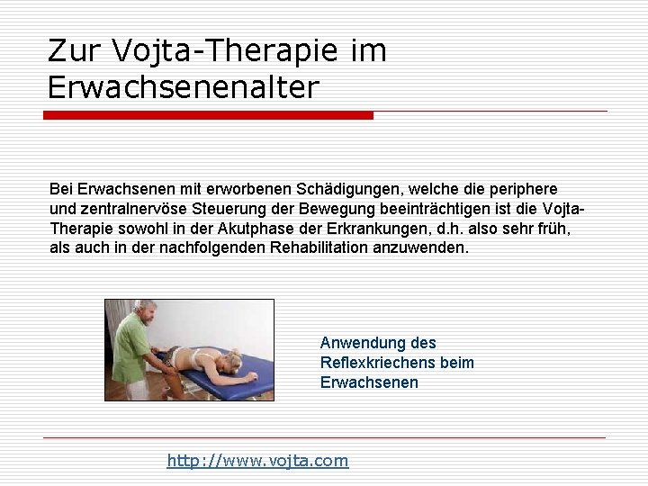 Zur Vojta-Therapie im Erwachsenenalter Bei Erwachsenen mit erworbenen Schädigungen, welche die periphere und zentralnervöse