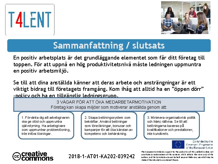 Sammanfattning / slutsats En positiv arbetsplats är det grundläggande elementet som får ditt företag