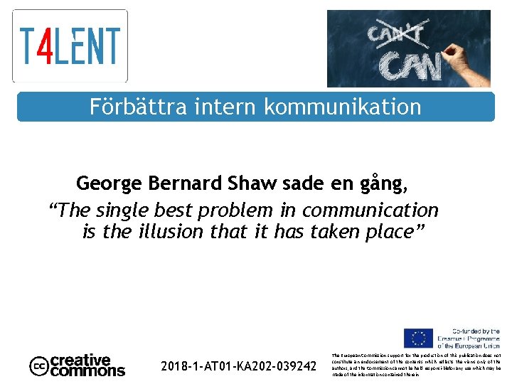 Förbättra intern kommunikation George Bernard Shaw sade en gång, “The single best problem in