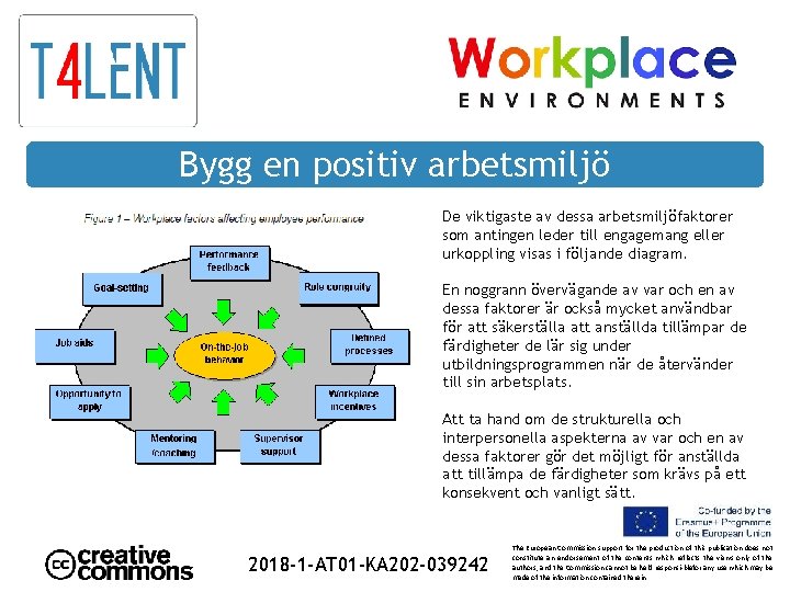 Bygg en positiv arbetsmiljö De viktigaste av dessa arbetsmiljöfaktorer som antingen leder till engagemang
