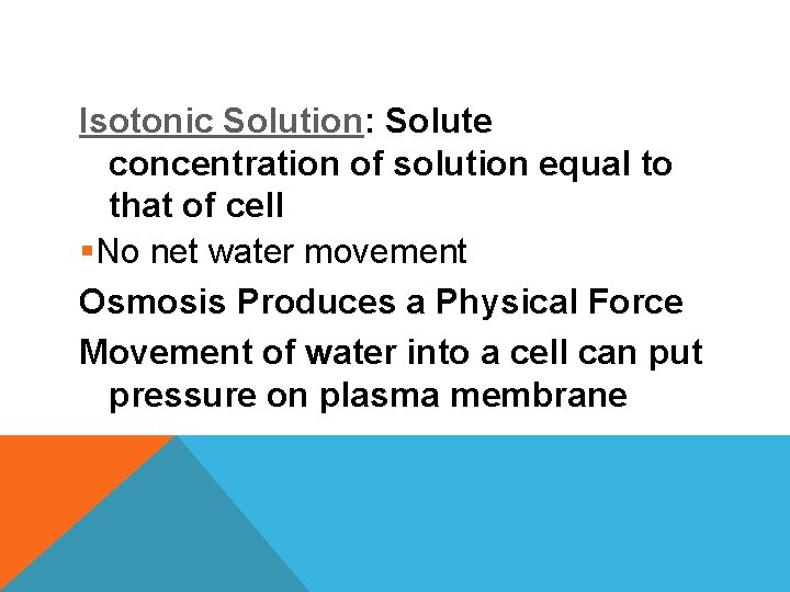 Isotonic Solution: Solute concentration of solution equal to that of cell §No net water